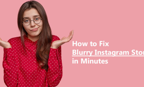 How to Fix Blurry Instagram Stories in Minutes