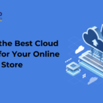 Finding the Best Cloud Hosting for Your Online Store