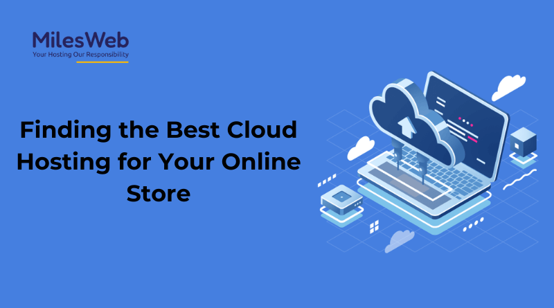 Finding the Best Cloud Hosting for Your Online Store