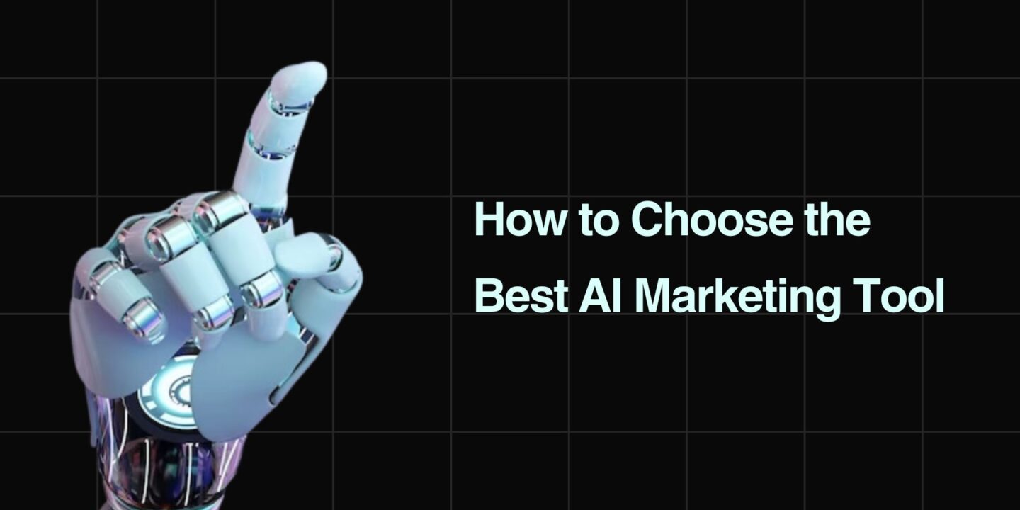 How to Choose the AI Marketing Tool