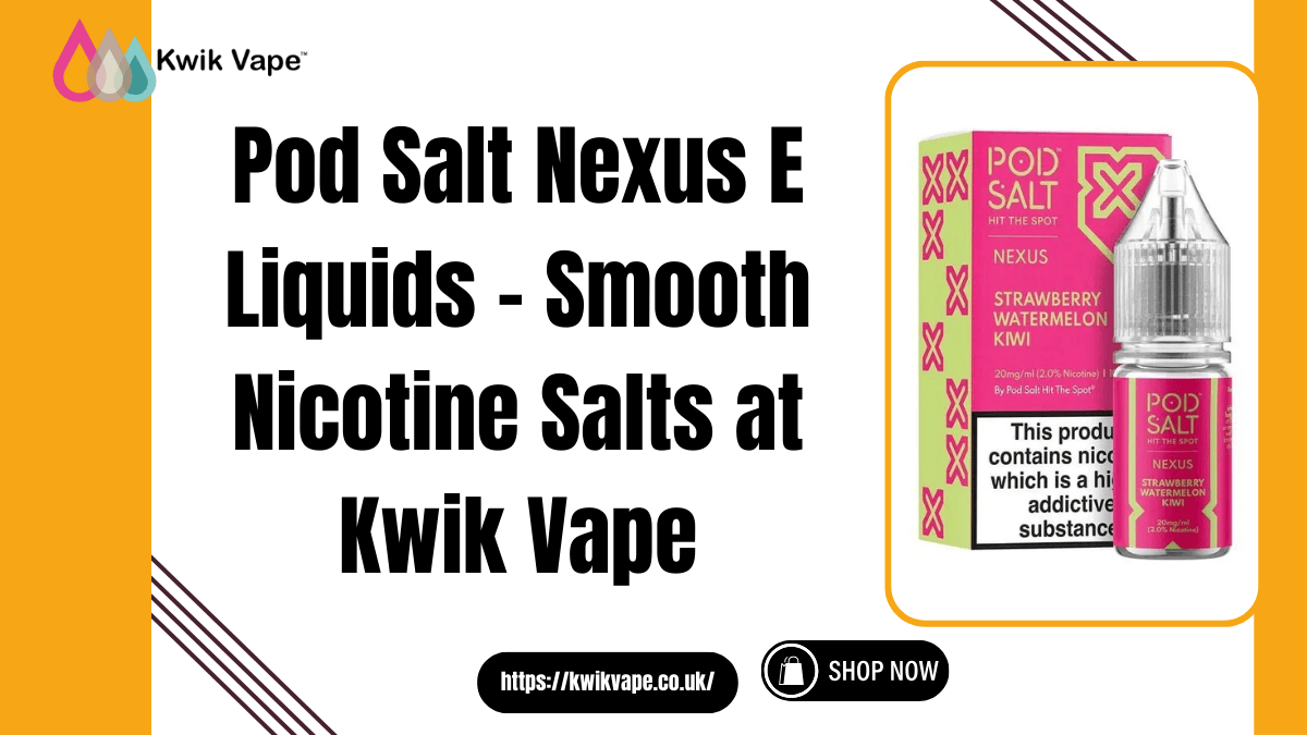Pod Salt Nexus E Liquids